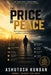 The Price of Peace: What Ambition Quietly Demands - and Why It Is Worth Every Cost by Ashutosh Kundan