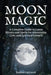 Moon Magic: A Complete Guide to Lunar Rituals and Spells for Abundance, Love, and Spiritual Growth by Raphael Lightward