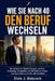 Wie Sie nach 40 den Beruf wechseln: Ein Schritt-für-Schritt-Fahrplan, um Ihre Erfahrung, Fähigkeiten und Weisheit zu nutzen und eine Arbeit zu finden, by Elvis J. Babcock