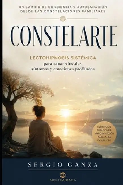 Constelarte: Lectohipnosis sistémica para sanar vínculos, síntomas y emociones profundas by Sergio Hernan Ganza