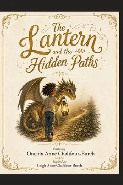 The Lantern and the Hidden paths by Oneida Anne Chalifour-Burch