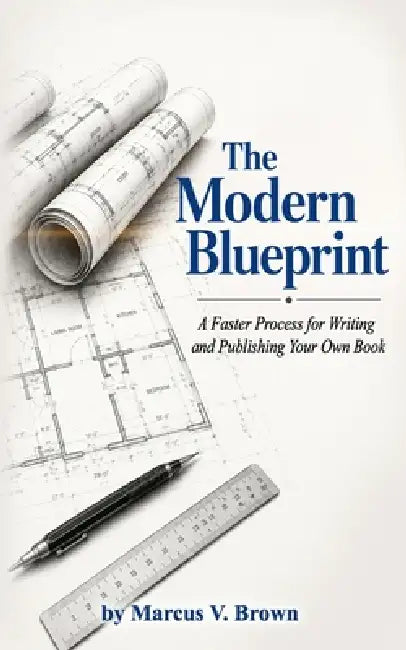 The Modern Blueprint: A Faster Process for Writing and Publishing Your Own Book by Sr. Brown Marcus V.