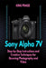 The Sony Alpha 7V: Step-by-Step Instructions and Creative Techniques for Stunning Photography and Video by King Praise