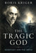 The Tragic God: Berdyaev and the Abyss by Boris Kriger
