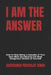 I Am the Answer: How to Stop Being a Casualty of Your Own Mind and Become the Most Dangerous Version of Yourself by Suryaansh Prithvijit Singh