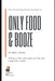 Only Food & Booze: The truth about the industry that feeds you by Ben Logan