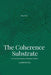 The Coherence Substrate: Formal Foundations of Emergent Reality by Thanh Hai T. Do