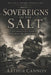 Sovereigns of the Salt: The High-Stakes Gamble That Built the British Empire: Pirates, Privateers, Queens, and the Violent Birth of Maritime Power by Arthur Cannon