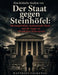 Eine kritische Analyse von Der Staat gegen Steinhöfel: Meinungsfreiheit, institutionelle Macht und die Angst vor öffentlichem Widerspruch by Matthias Falkenau