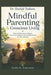 Dr. Shefali Tsabary: Mindful Parenting & Conscious Living - Practical Strategies to Nurture Emotional Intelligence, Strong Relationships & Family Harm by Lydia G. Emerson