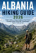 Albania Hiking Guide 2026: Theth, Valbona Valley, Albanian Alps Trails, Mountain Passes, Waterfalls, Guesthouses, Maps, Itineraries & Practical Trekki by Shadrach Ade