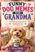 Funny Dog Memes for Grandma: Cozy and Funny Meme Collection Full of Smiles and Tail-Wagging Joy by Missy Molly