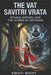The Vat Savitri Vrata: Rituals, History, and the Legend of Satyavan by Swati Bisht