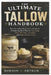 The Ultimate Tallow Handbook: The Complete Beginner's Guide to Rendering Beef Fat for Cooking, Soap Making, Candles, and Natural Skin Care by Dawson Arthur