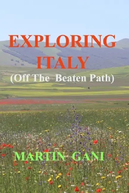 EXPLORING ITALY (Off The Beaten Path) by Martin Gani