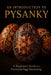An Introduction to Pysanky: A Beginner's Guide to Ukrainian Egg Decorating - Wax-Resist Technique, Traditional Symbols, and Regional Folk Art Traditio by Eva Kravchenko