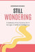Still Wondering: A Defense of the Curious Life in the Age of Artificial Intelligence by Anshuman Sharma