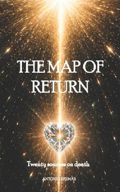 The Map of Return: Twenty sources on death by Antonio Belmar