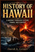 History of Hawaii: A Journey Through Culture, Power, and Survival by David A. Griner
