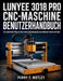Lunyee 3018 PRO CNC-Maschine - Benutzerhandbuch: Ein praktischer Weg von der ersten Einrichtung bis zum sicheren Fräsen und mehr by Perry T. Motley