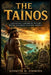 The Taínos: Indigenous Caribbean History Before Columbus Changed America by Kenneth M. Simmons