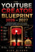 The Youtube Creator Blueprint 2026-2027: The Beginner-Friendly Step-by-Step System to Build an Audience, Create Viral Content, Master Shorts, Use AI T by Alex Rivera