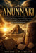 ANUNNAKI. Dioses sumerios, tablillas antiguas y teorías sobre el origen perdido de la humanidad: Mitología mesopotámica entre historia, símbolo y mist by Vicent A. Blackeaser