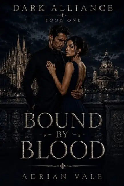 Bound by Blood: A Dark Arranged Marriage Mafia Romance with Forced Proximity and Dangerous Family Alliances by Adrian Vale
