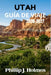 Utah Guía de Viaje 2026-2027: Planifica Viajes Inolvidables por Zion, Bryce, Arches, Canyonlands, Capitol Reef y Más Allá con Rutas Exclusivas y Costo by Phillip J. Holmes