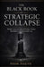 The Black Book of Strategic Collapse: Hidden Structures Behind Decline, Failure, Breakdown, and Irreversible Loss by Piseth Phon