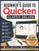 The Beginner's Guide to Quicken Classic Deluxe: A Simple Step-by-Step Guide to Budgeting, Bill Tracking, Banking, and Managing Personal Finances by Evan Techridge