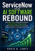 ServiceNow and the AI Software Rebound: How Wall Street's Renewed Confidence, AI Control Tools, Security Deals, and Changing Software Pricing Could Sh by David G. Laney
