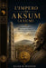 L'Impero Di Aksum (Axum): Dai potenti sovrani alla rivoluzione religiosa: l'eredità dell'impero di Aksum by Elias D. Weston