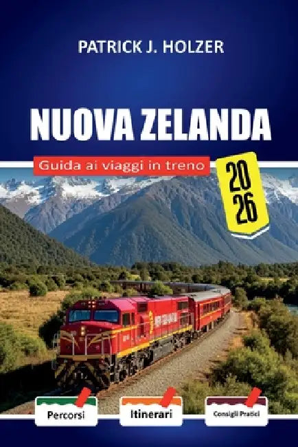 NUOVA ZELANDA Guida ai viaggi in treno 2026: Costi di prenotazione nascosti, collegamenti con i traghetti e oneste ripartimenti dei costi per i passeg by Patrick J. Holzer