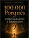 100.000 Porquês para Empreendedores e Empresários: A Enciclopédia Completa de Negócios, Mercados, Dinheiro e a Ciência do Comportamento Humano by David J. Carswell