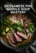 Vietnamese Pho Noodle Soup Mastery: The Authentic 30-Day Kitchen Blueprint for Busy Home Cooks Using Traditional Broth Crafting Methods by Airiya Qara
