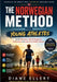 The Norwegian Method for Young Athletes: Build Endurance, Mental Toughness, Confidence, and Long-Term Athletic Success by Diane Ellery