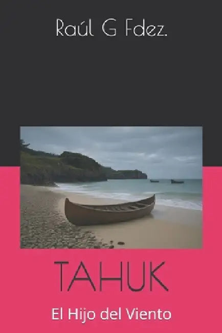 Tahuk: El Hijo del Viento by Raúl G. Fdez