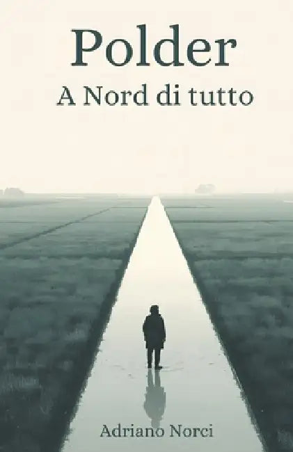 Polder - A Nord di Tutto by Adriano Norci