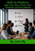 Built to Perform: Align Your Team, Unlock Their Potential, and Drive Results by John Sly