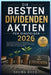 Die Besten Dividenden Aktien für Einsteiger 2026: Eine Schritt-für-Schritt-Anleitung für ein regelmäßiges Einkommen, Risikominimierung und sicheren Ve by Salms Reed