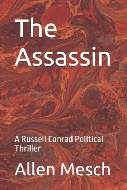 The Assassin: A Russell Conrad Political Thriller by Allen H. Mesch