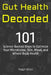 Gut Health Decoded: 101 Science-Backed Ways to Optimize Your Microbiome, Skin, Mood, and Whole-Body Health by Ralph Ehon