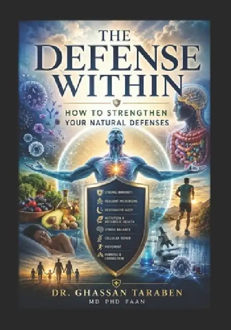 The Defense Within: How to Strengthen Your Natural Defenses by Ghassan Taraben