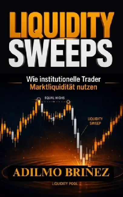 Liquidity Sweeps: Wie institutionelle Trader Marktliquidität nutzen by Adilmo Briñez