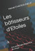 Les bâtisseurs d'Etoiles: Une anthologie amoureuse du cirque by Hervé Chateauneuf