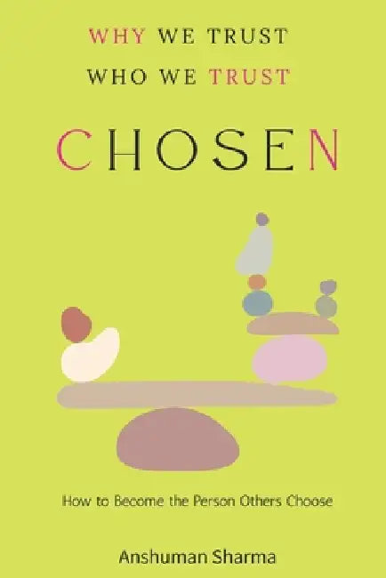 Chosen: Why We Trust, Who We Trust by Anshuman Sharma