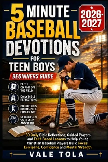 5 Minute Baseball Devotions for Teen Boys Beginners Guide: 30 Daily Bible Reflections, Guided Prayers, And Faith-Based Lessons To Help Young Christian by Vale Tola