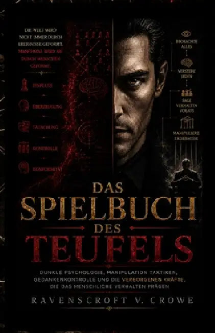 Das Spielbuch Des Teufels: Dunkle Psychologie, Manipulation Taktiken, Gedankenkontrolle und die Verborgenen Kräfte, die das Menschliche Verhalten Präg by Ravenscroft V. Crowe