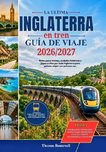 Guía de viajes en tren por Inglaterra 2026/2027: El viaje en tren definitivo por Inglaterra: Londres, York, Cornualles, los Cotswolds, el Distrito de by Thomas Routewell